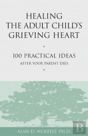 Healing The Adult Child'S Grieving Heart