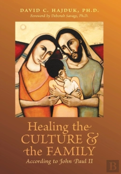 Bertrand.pt - Healing The Culture And The Family According To John Paul Ii
