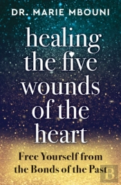 Healing The Five Wounds Of The Heart
