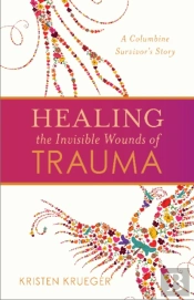 Healing The Invisible Wounds Of Trauma