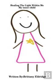 Healing The Light Within Me: My Inner Child