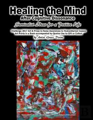 Healing The Mind After Cognitive Dissonance Survivalist Ideas For A Positive Life Challenge 2017 Art & Prose To Raise Awareness To Humanitarian Causes Art Prints In A Book Accompanied By Quotes Use To