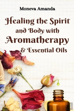Bertrand.pt - Healing The Spirit And Body With Aromatherapy & Essential Oils