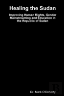 Healing The Sudan - Improving Human Rights, Gender Mainstreaming And Education In The Republic Of Sudan