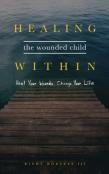 Healing The Wounded Child Within
