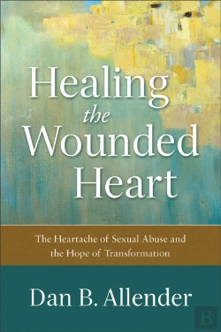 Bertrand.pt - Healing The Wounded Heart Â€“ The Heartache Of Sexual Abuse And The Hope Of Transformation