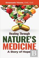 Healing Through Nature'S Medicine, A Story Of Hope