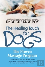 Healing Touch For Dogs: The Proven Massage Program