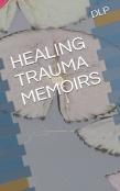 Healing Trauma Memoirs
