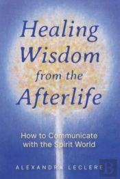 Healing Wisdom From The Afterlife