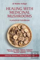 Healing With Medicinal Mushrooms. A Practical Handbook