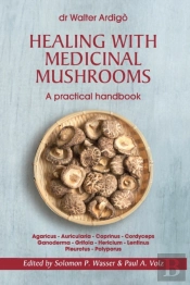 Healing With Medicinal Mushrooms. A Practical Handbook