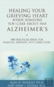 Healing Your Grieving Heart When Someone You Care About Has Alzheimer'S