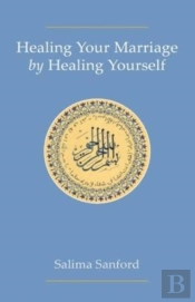 Healing Your Marriage By Healing Yourself