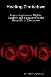 Healing Zimbabwe - Improving Human Rights, Equality And Education In The Republic Of Zimbabwe