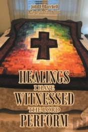 Healings I Have Witnessed The Lord Perform
