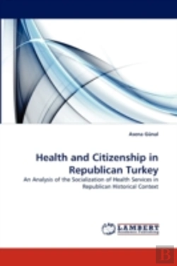 Bertrand.pt - Health And Citizenship In Republican Turkey