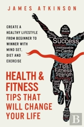 Health And Fitness Tips That Will Change