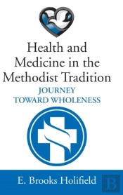 Health And Medicine In The Methodist Tradition