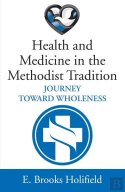 Bertrand.pt - Health And Medicine In The Methodist Tradition