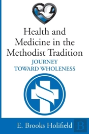 Health And Medicine In The Methodist Tradition