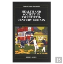 Bertrand.pt - Health And Society In Twentieth Century Britain