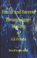 Health And Success Through Inner Healing