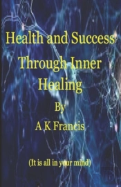 Health And Success Through Inner Healing