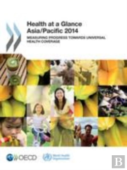 Bertrand.pt - Health At A Glance: Asia/Pacific 2014 Measuring Progress Towards Universal Health Coverage