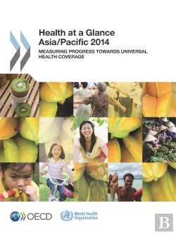 Bertrand.pt - Health At A Glance: Asia/Pacific 2014 Measuring Progress Towards Universal Health Coverage