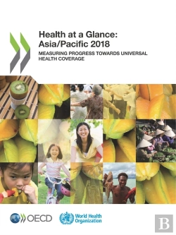 Bertrand.pt - Health At A Glance: Asia/Pacific 2018 Measuring Progress Towards Universal Health Coverage