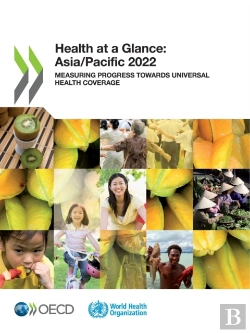 Bertrand.pt - Health At A Glance: Asia/Pacific 2022 Measuring Progress Towards Universal Health Coverage