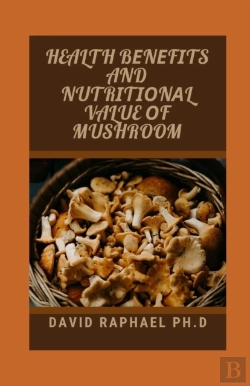 Bertrand.pt - Health BеNеFіTs And NutrіTіоNаL Value оF Mushroom