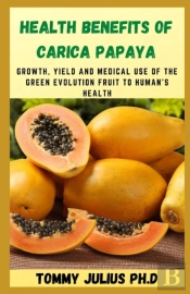 Health Benefits Of Carica Papaya