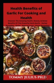 Health Benefits Of Garlic For Cooking And Health