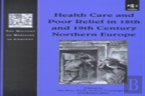 Health Care And Poor Relief In 18th And 19th Century Northern Europe