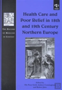 Bertrand.pt - Health Care And Poor Relief In 18th And 19th Century Northern Europe