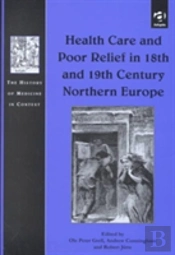 Health Care And Poor Relief In 18th And 19th Century Northern Europe