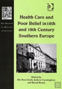 Bertrand.pt - Health Care And Poor Relief In 18th And 19th Century Southern Europe