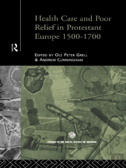 Bertrand.pt - Health Care And Poor Relief In Protestant Europe 1500-1700