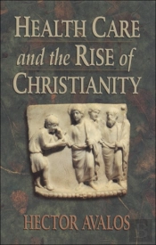 Health Care And The Rise Of Christianity