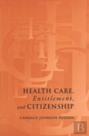 Health Care, Entitlement, And Citizenship