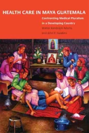 Health Care In Maya Guatemala