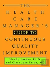 Health Care Manager'S Guide To Continuous Quality Improvement