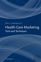 Health Care Marketing: Tools And Techniques
