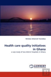 Health Care Quality Initiatives In Ghana