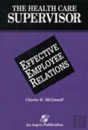 Health Care Supervisor On Effective Employee Relations