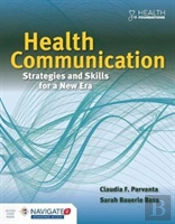 Health Communication: Strategies And Skills For A New Era