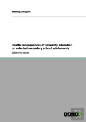 Health Consequences Of Sexuality Education On Selected Secondary School Adolescents