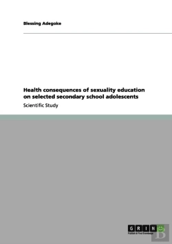 Bertrand.pt - Health Consequences Of Sexuality Education On Selected Secondary School Adolescents